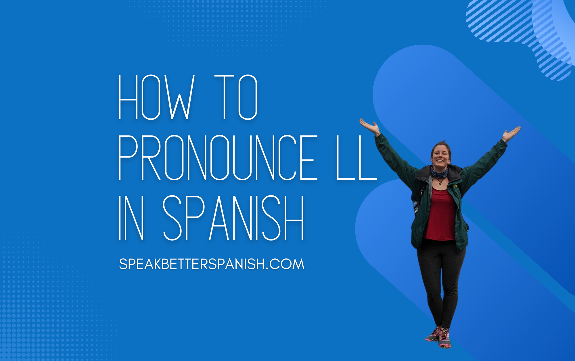 How to Pronounce LL in Spanish - Speak Better Spanish