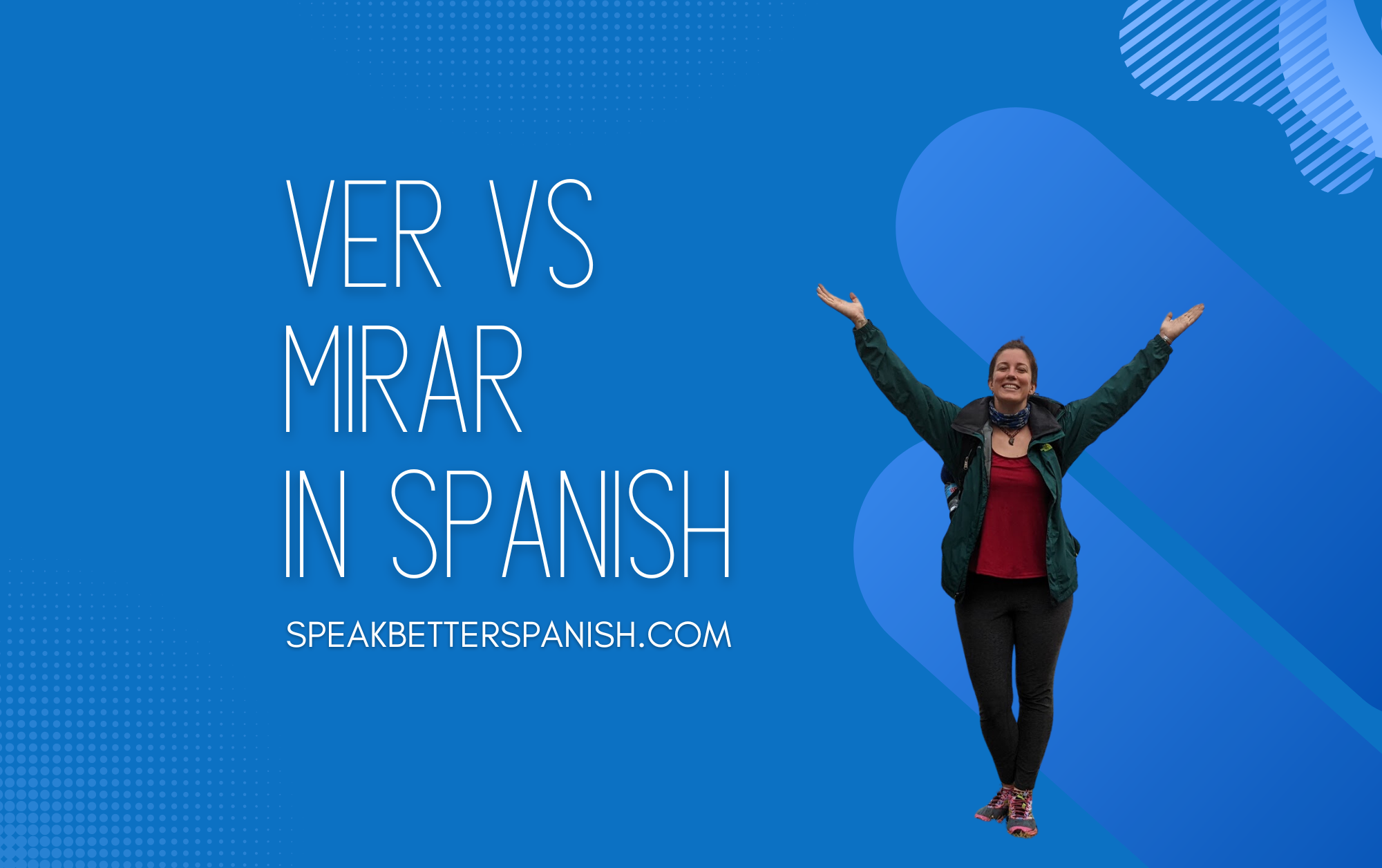 ver-and-mirar-in-spanish-the-ultimate-guide-speak-better-spanish