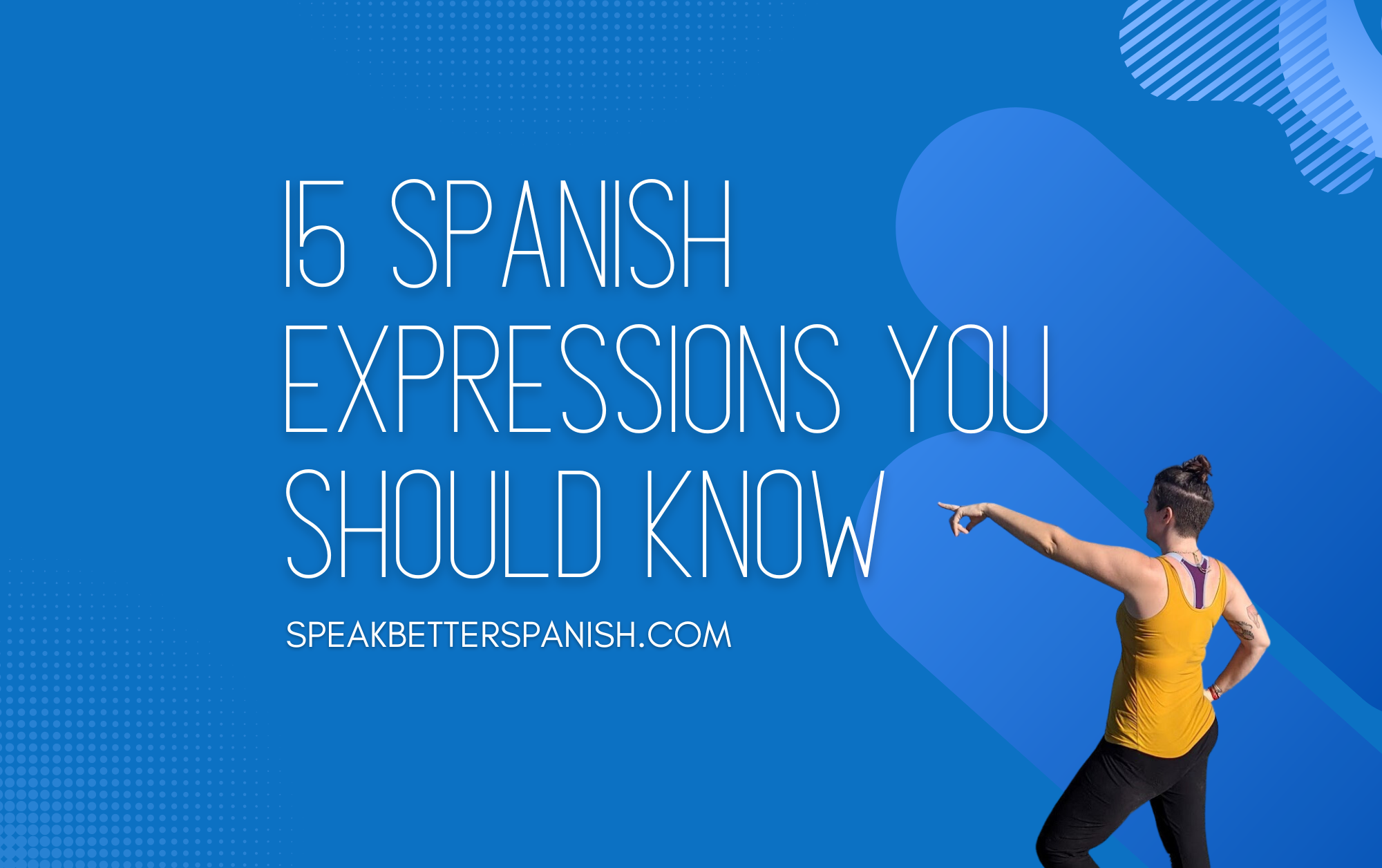 15 Useful Spanish Expressions You Should Know - Speak Better Spanish