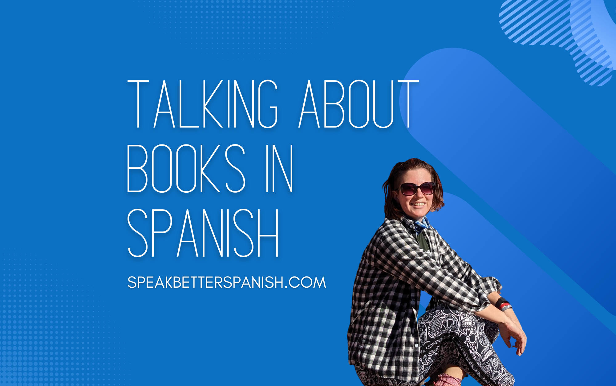 how-to-talk-about-books-in-spanish-speak-better-spanish