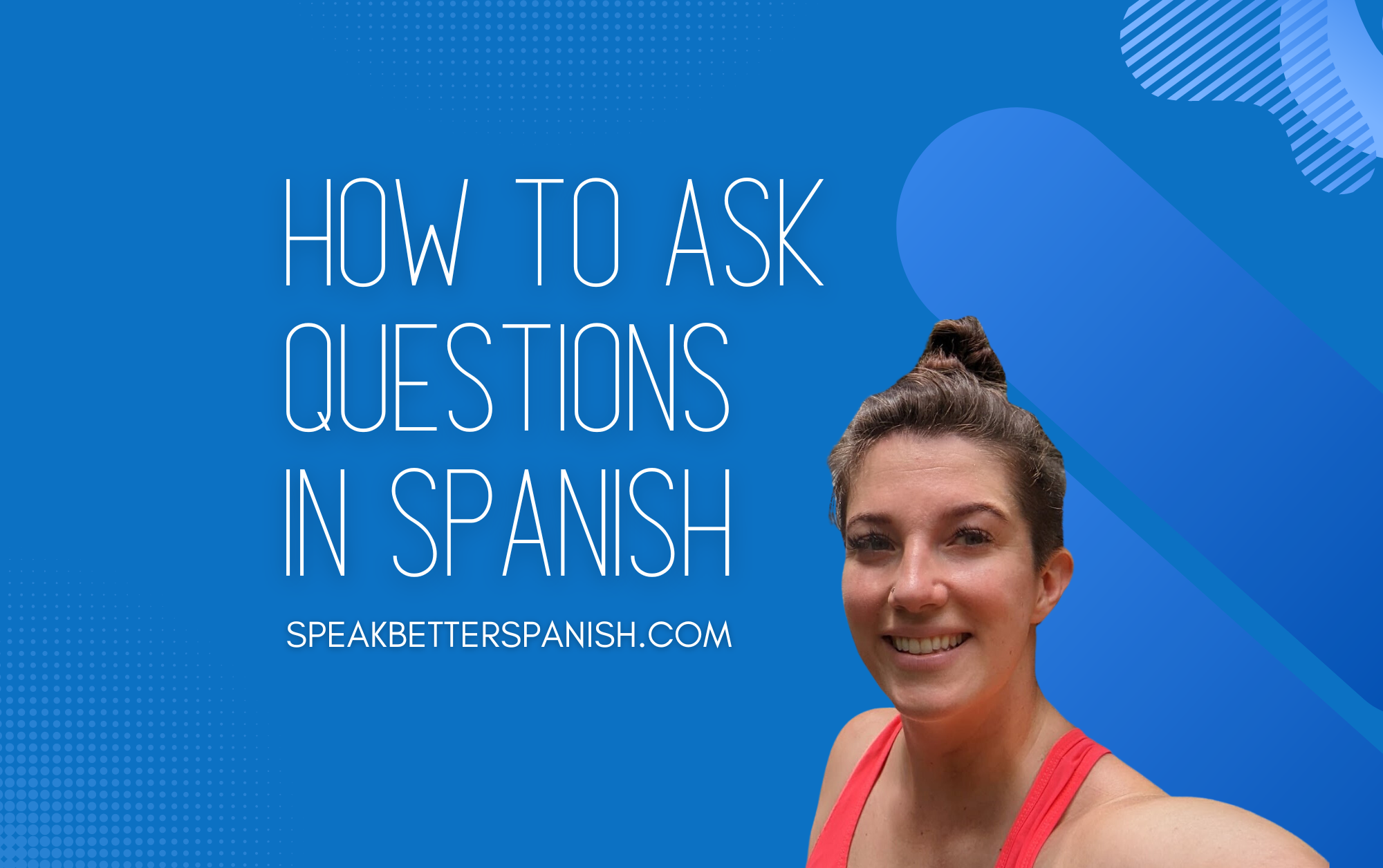 how-to-ask-questions-in-spanish-the-definitive-guide-speak-better