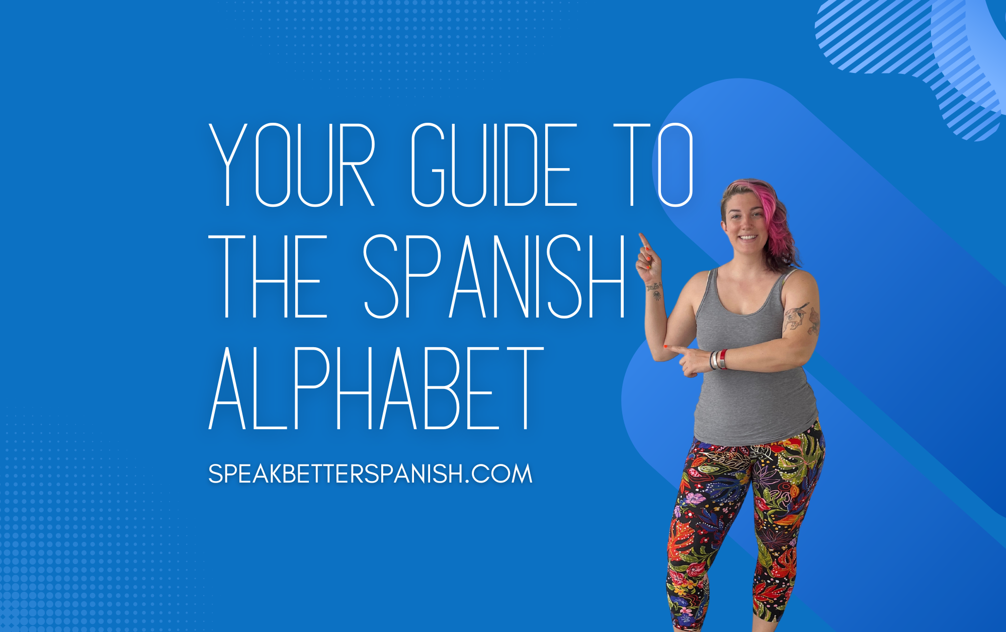 A Complete Guide to the Spanish Alphabet - Speak Better Spanish