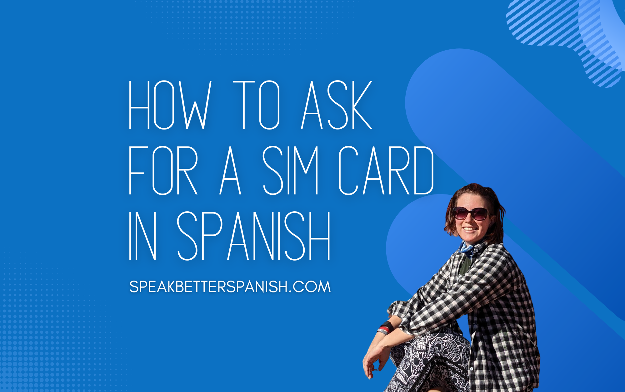 how-to-ask-for-a-sim-card-in-spanish-while-traveling-speak-better-spanish