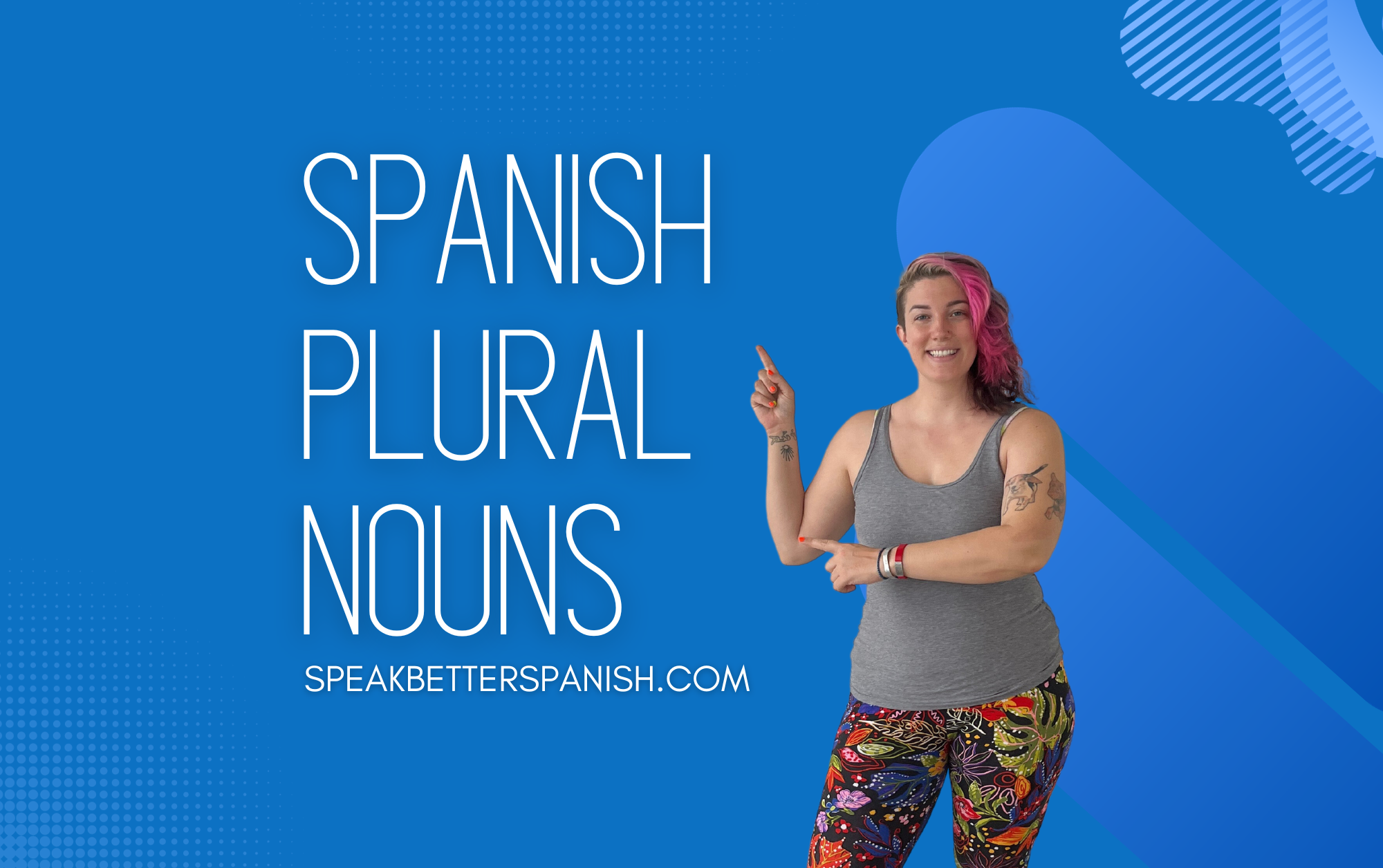 the-best-guide-to-spanish-plural-nouns-speak-better-spanish