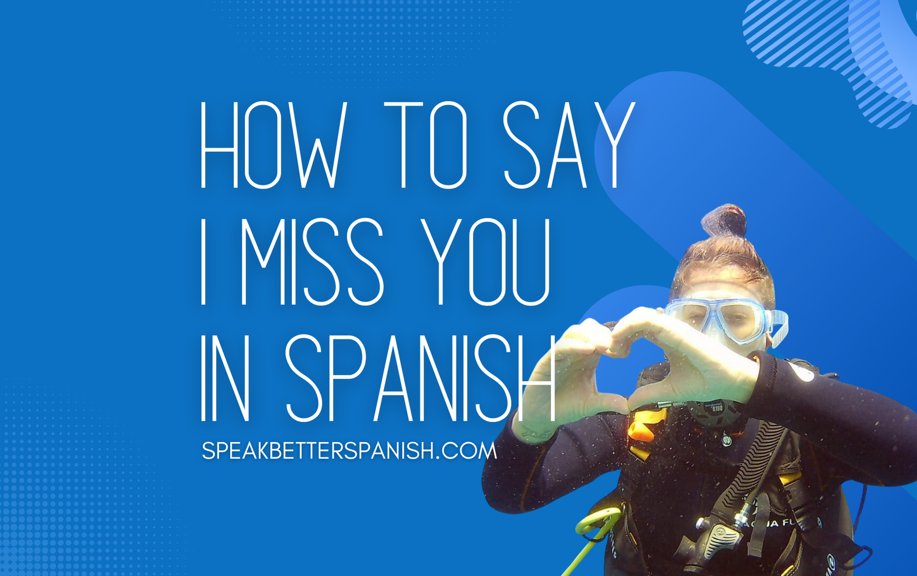 do-you-know-how-to-say-i-miss-you-in-spanish-speak-better-spanish