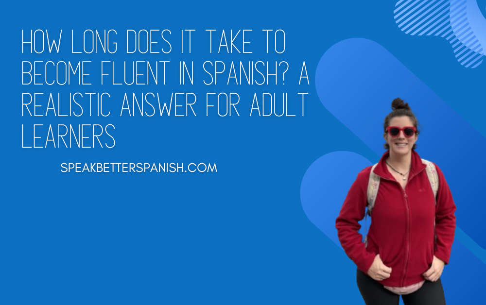 How Long Does It Take to Become Fluent in Spanish